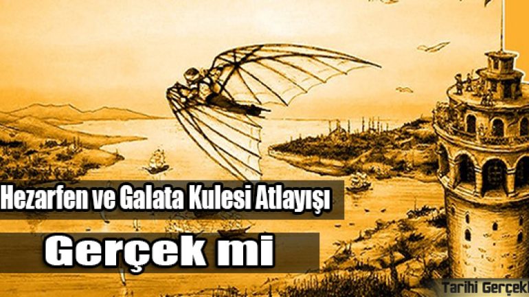 Hezarfen ve Galata Kulesi Atlayışı Gerçek mi?