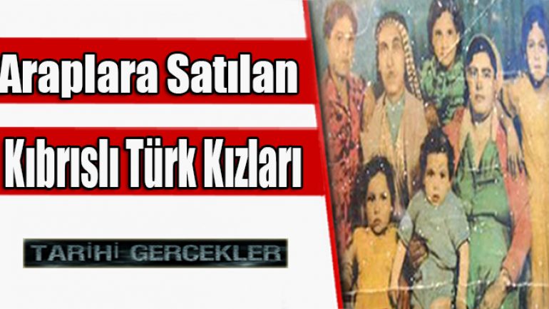 Araplara Satılan Kıbrıslı Türk Kızları