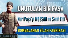 Büyük Şüphe: Nuri Paşa’yı MOSSAD mı Şehit Etti