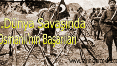 1.Dünya Savaşında Osmanlı’nın Başarıları