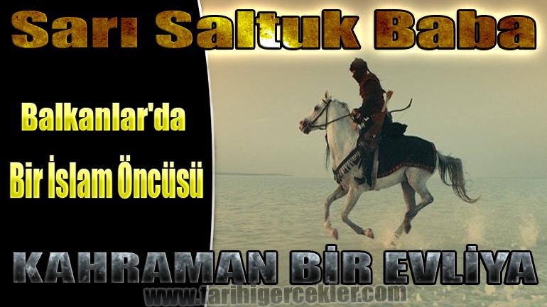 Balkanlar’da Bir İslam Öncüsü Sarı Saltuk Baba