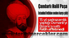 Çandarlı Halil Paşa’nın Büyük Korkusu: İstanbul’un Fethi