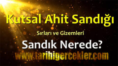 KUTSAL AHİT SANDIĞI NEDİR NEREDEDİR