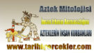 Aztekler Kimdir Aztek imparatorluğu