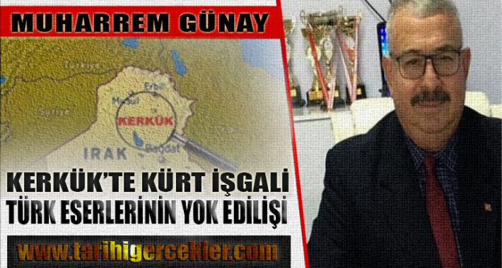 KERKÜK’TE KÜRT İŞGALİ VE TÜRK ESERLERİNİN YOK EDİLİŞİ