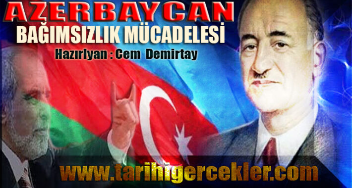 AZERBAYCAN BAĞIMSIZLIK MÜCADELESİ