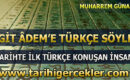 TARİHTE İLK TÜRKÇE KONUŞAN İNSAN