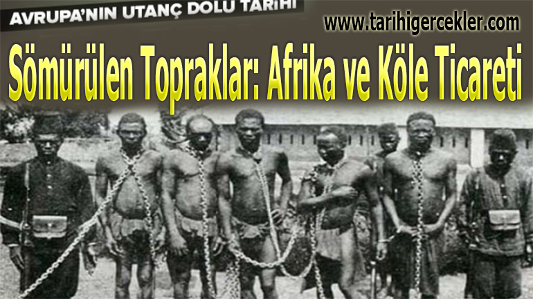 Sömürülen Topraklar: Afrika ve Köle Ticareti