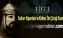 Sultan Alparslan’ın Kefeni İle Çıktığı Savaş – Malazgirt Zaferi