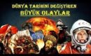 Dünya Tarihini Değiştiren 15 Olay ve Bilinmeyen Detayları